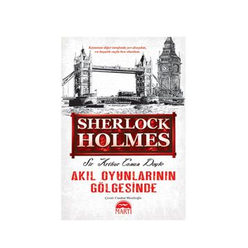 AKIL OYUNLARININ GÖLGESİNDE - ARTHUR CONAN DOYLE