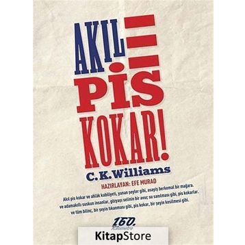 AKIL PIS KOKAR! - C. K. WILLIAMS