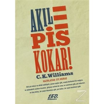AKIL PIS KOKAR! - C. K. WILLIAMS