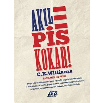 AKIL PIS KOKAR! - C. K. WILLIAMS