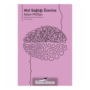 Akıl Sağlığı Üzerine - Adam Phillips