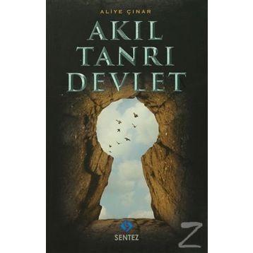 Akıl Tanrı Devlet - Aliye Çınar Köysüren