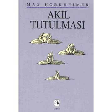 AKIL TUTULMASI - MAX HORKHEIMER (ISBN:9799753421897)
