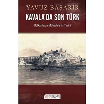Akılçelen Kitaplar Kavala'da Son Türk Balkanlarda Mübadelenin Tarihi