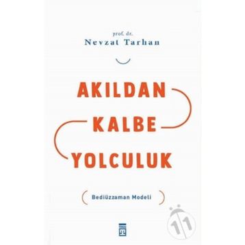 AKILDAN KALBE YOLCULUK BEDİÜZZAMAN MODELI - NEVZAT TARHAN