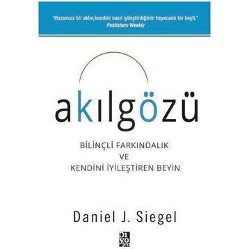 Akılgözü - Bilnçli Farkındalık ve Kendini İyileştiren Beyin - Daniel J. Siegel