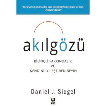 Akılgözü - Bilnçli Farkındalık ve Kendini İyileştiren Beyin - Daniel J. Siegel