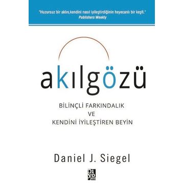 Akılgözü - Bilnçli Farkındalık ve Kendini İyileştiren Beyin - Daniel J. Siegel
