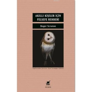 Akıllı Kişiler İçin Felsefe Rehberi - Roger Scruton
