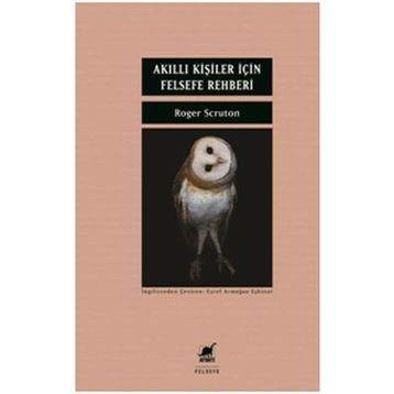 Akıllı Kişiler İçin Felsefe Rehberi - Roger Scruton