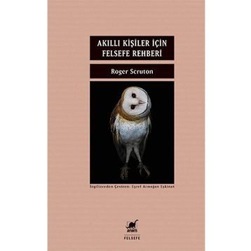 Akıllı Kişiler İçin Felsefe Rehberi - Roger Scruton