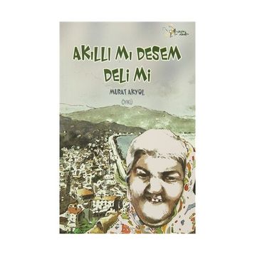 Akıllı Mı Desem Deli Mi - Murat Akyol