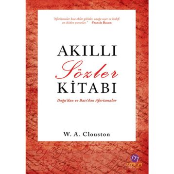 AKILLI SÖZLER KITABI - WILLIAM ALEXANDER CLOUSTON