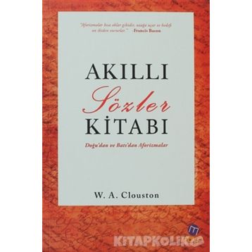 AKILLI SÖZLER KITABI - WILLIAM ALEXANDER CLOUSTON