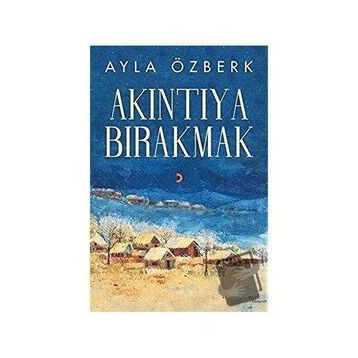 Akıntıya Bırakmak - Ayla Özberk - Cinius Yayınları