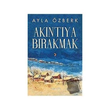 Akıntıya Bırakmak - Ayla Özberk - Cinius Yayınları