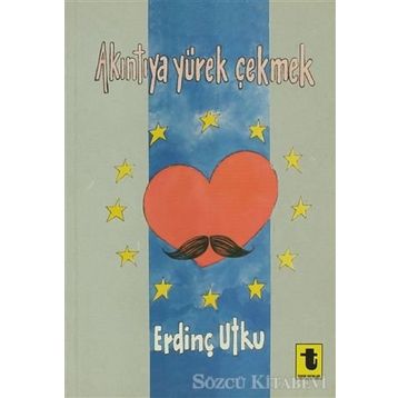 AKINTIYA YÜREK ÇEKMEK - ERDİNÇ UTKU
