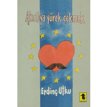 AKINTIYA YÜREK ÇEKMEK - ERDİNÇ UTKU