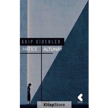 Akıp Gidenler - Hatice Altunay
