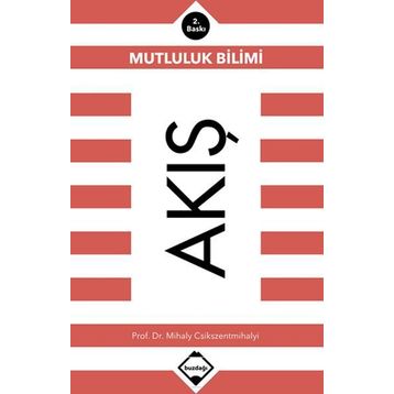 Akış: Mutluluk Bilimi - Mihaly Csikszentmihalyi