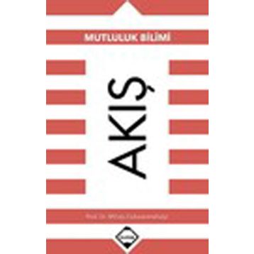 Akış: Mutluluk Bilimi - Mihaly Csikszentmihalyi