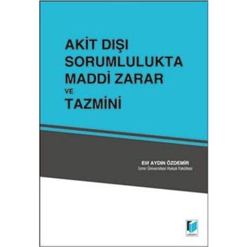 AKIT DIŞI SORUMLULUKTA MADDI ZARAR VE TAZMINI - ELIF AYDIN ÖZDEMIR