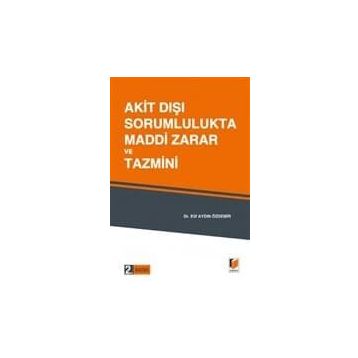 AKIT DIŞI SORUMLULUKTA MADDI ZARAR VE TAZMINI - ELIF AYDIN ÖZDEMIR