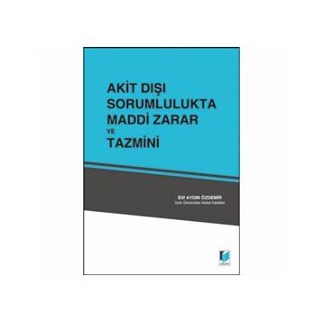 AKIT DIŞI SORUMLULUKTA MADDI ZARAR VE TAZMINI - ELIF AYDIN ÖZDEMIR