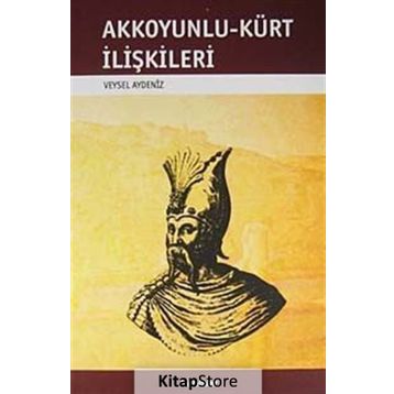 AKKOYUNLU-KÜRT İLİŞKİLERİ - VEYSEL AYDENIZ