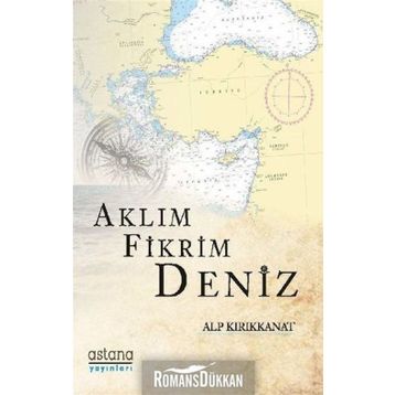 Aklım Fikrim Deniz Alp Kırıkkanat Astana Yayınları