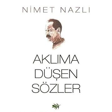 Aklıma Düşen Sözler - Nimet Nazlı