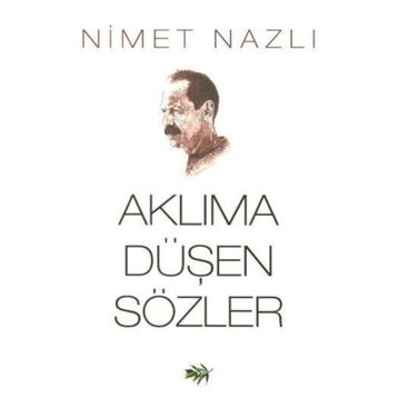 Aklıma Düşen Sözler - Nimet Nazlı