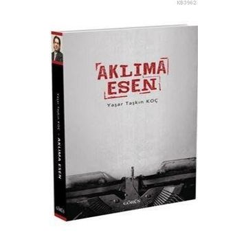 Aklıma Esen - Yaşar Taşkın Koç