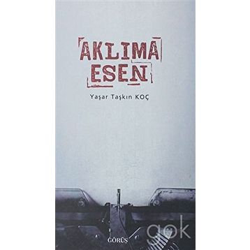 Aklıma Esen - Yaşar Taşkın Koç