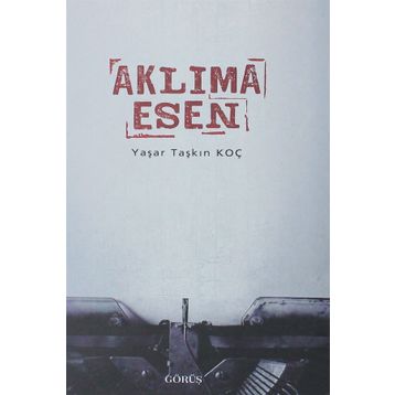 Aklıma Esen - Yaşar Taşkın Koç