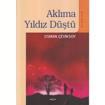 AKLIMA YILDIZ DÜŞTÜ - OSMAN ÇEVİKSOY