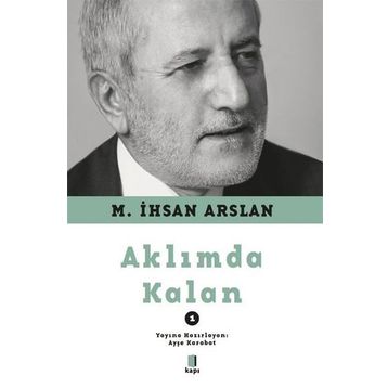 Aklımda Kalan - 1 M. İhsan Arslan