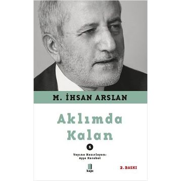 Aklımda Kalan - 1 M. İhsan Arslan