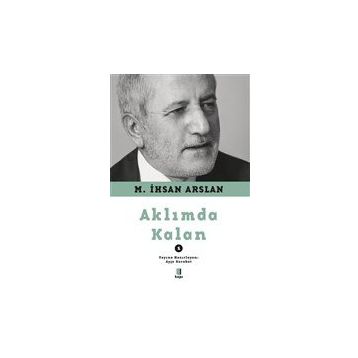 Aklımda Kalan - 1 M. İhsan Arslan