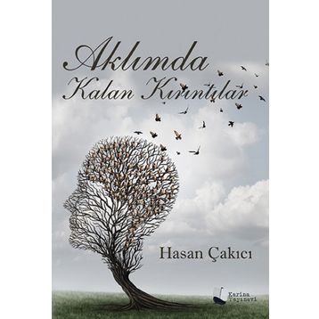 Aklımda Kalan Kırıntılar - Hasan Çakıcı