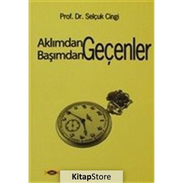 AKLIMDAN GEÇENLER BAŞIMDAN GEÇENLER - SELÇUK CINGI