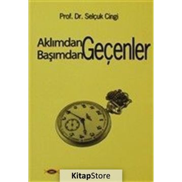 AKLIMDAN GEÇENLER BAŞIMDAN GEÇENLER - SELÇUK CINGI