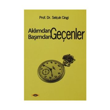 AKLIMDAN GEÇENLER BAŞIMDAN GEÇENLER - SELÇUK CINGI