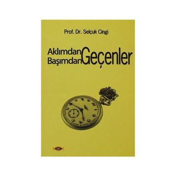 AKLIMDAN GEÇENLER BAŞIMDAN GEÇENLER - SELÇUK CINGI