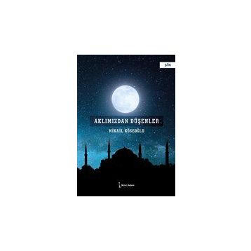 Aklımızdan Düşenler - Mikail Köseoğlu