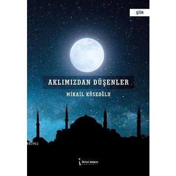 Aklımızdan Düşenler - Mikail Köseoğlu