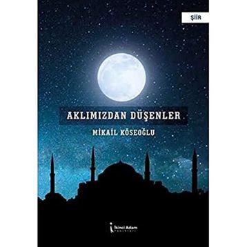 Aklımızdan Düşenler - Mikail Köseoğlu