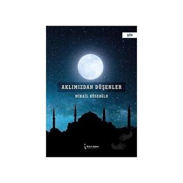 Aklımızdan Düşenler - Mikail Köseoğlu