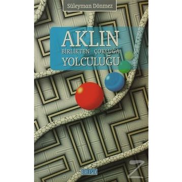 AKLIN BIRLIKTEN ÇOKLUĞA YOLCULUĞU - SÜLEYMAN DÖNMEZ
