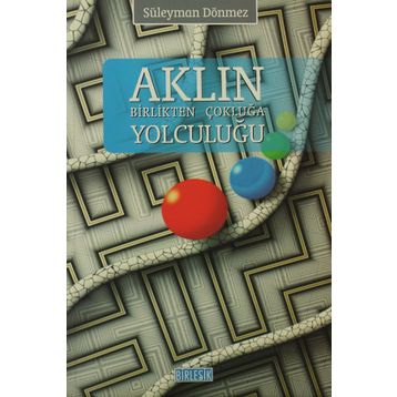 AKLIN BIRLIKTEN ÇOKLUĞA YOLCULUĞU - SÜLEYMAN DÖNMEZ